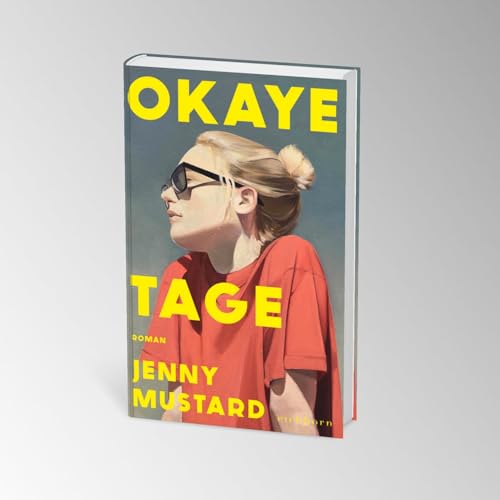 Okaye Tage: Ein umwerfend schöner Roman über Liebe, Sex und die Suche nach dem eigenen Platz in der Welt