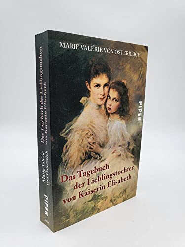 Das Tagebuch der Lieblingstochter von Kaiserin Elisabeth 1878–1899: Herausgegeben von Martha und Horst Schad | Private Einblicke in das Leben von Sisi