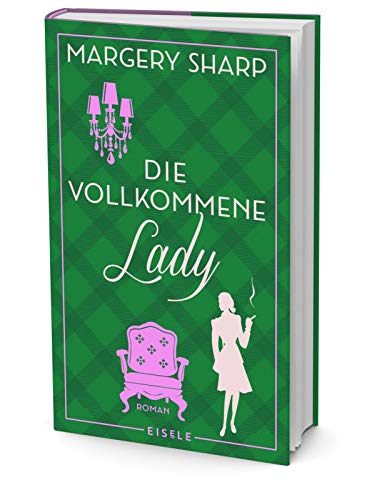 Die vollkommene Lady: Roman | Die literarische Wiederentdeckung einer charmanten, lebenslustigen Protagonistin – humorvoll erzählt