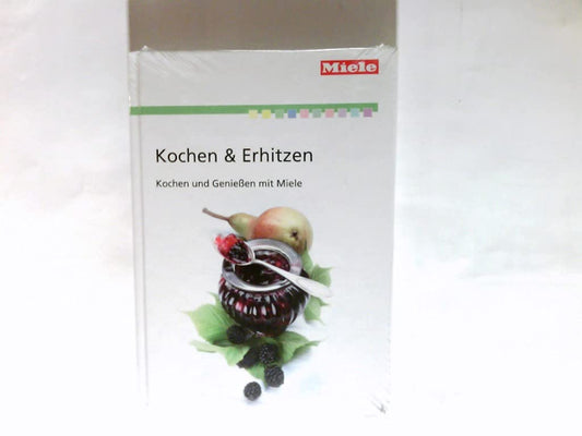 Kochen & erhitzen : Kochen und geniessen mit Miele.