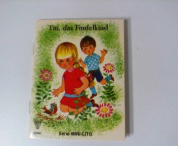 Titi, das Findelkind. Detusche Bearb. Christan Weprajetzky. Serie Mini-Lito 42090.