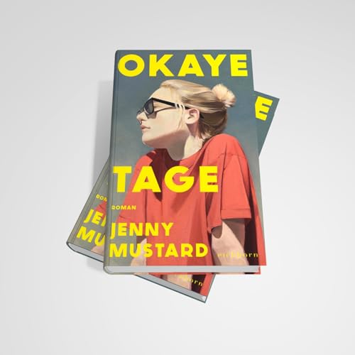 Okaye Tage: Ein umwerfend schöner Roman über Liebe, Sex und die Suche nach dem eigenen Platz in der Welt