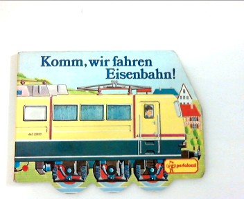 Komm, wir fahren Eisenbahn!