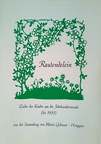 Rautendelein, Nr. 1. Lieder der Kinder um die Jahrhundertwende (bis 1935) aus der Sammlung von Maria Gebauer-Heupgen.