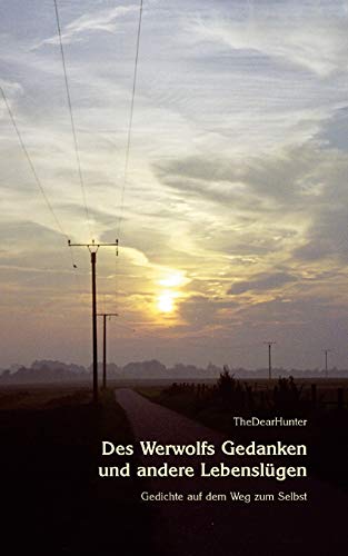 Des Werwolfs Gedanken und andere Lebenslügen: Gedichte auf dem Weg zum Selbst