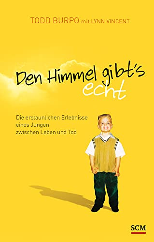 Den Himmel gibt's echt: Die erstaunlichen Erlebnisse eines Jungen zwischen Leben und Tod