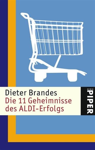Die 11 Geheimnisse des ALDI-Erfolgs (Piper Taschenbuch, Band 24516)