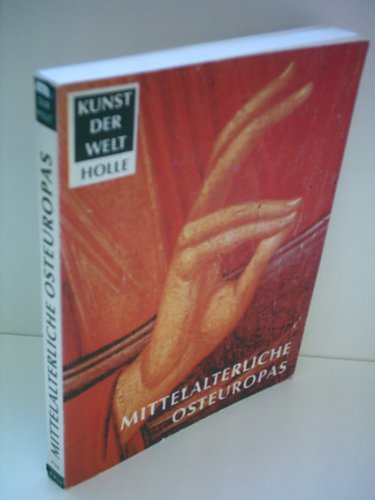Andre Grabar: Kunst der Welt. Ihre geschichtlichen, soziologischen und religiösen Grundlagen - Die mittelalterliche Kunst Osteuropas