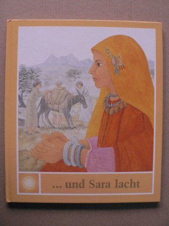 ...und Sara lacht: Eine biblische Geschichte neu erzählt (Religion für kleine Leute)