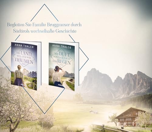 Der Duft von Erde nach dem Regen: Roman (Die Südtirol Saga, Band 2)