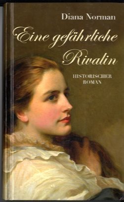 Eine gefährliche Rivalin (Historischer Roman)