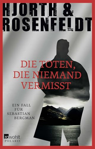 Die Toten, die niemand vermisst: Kriminalroman (Ein Fall für Sebastian Bergman, Band 3)