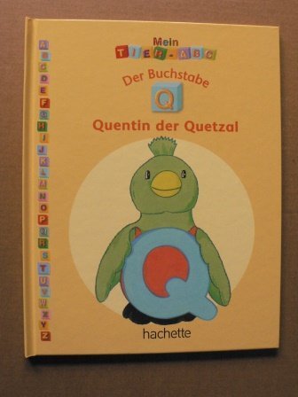 Mein Tier-ABC: Der Buchstabe Q - Quentin, der Quetzal