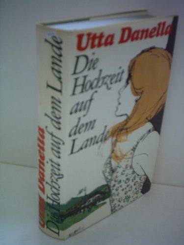 Utta Danella: Die Hochzeit auf dem Lande