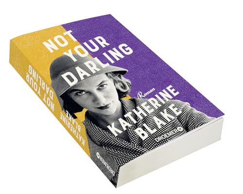 Not your Darling: Roman | »Loretta Darling ist herrlich unverfroren – eine großartige Heldin.« Josie Silver