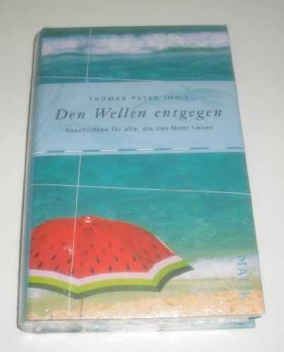 Den Wellen entgegen: Geschichten für alle, die das Meer lieben
