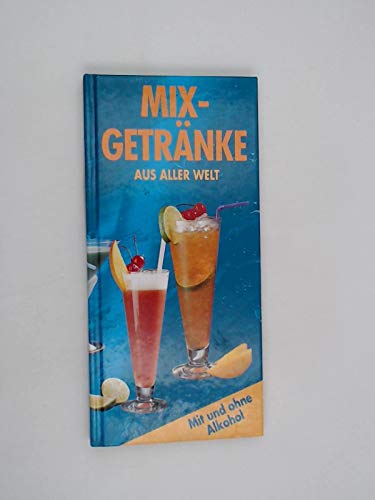 Mix-Getränke aus aller Welt : Mit und ohne Alkohol