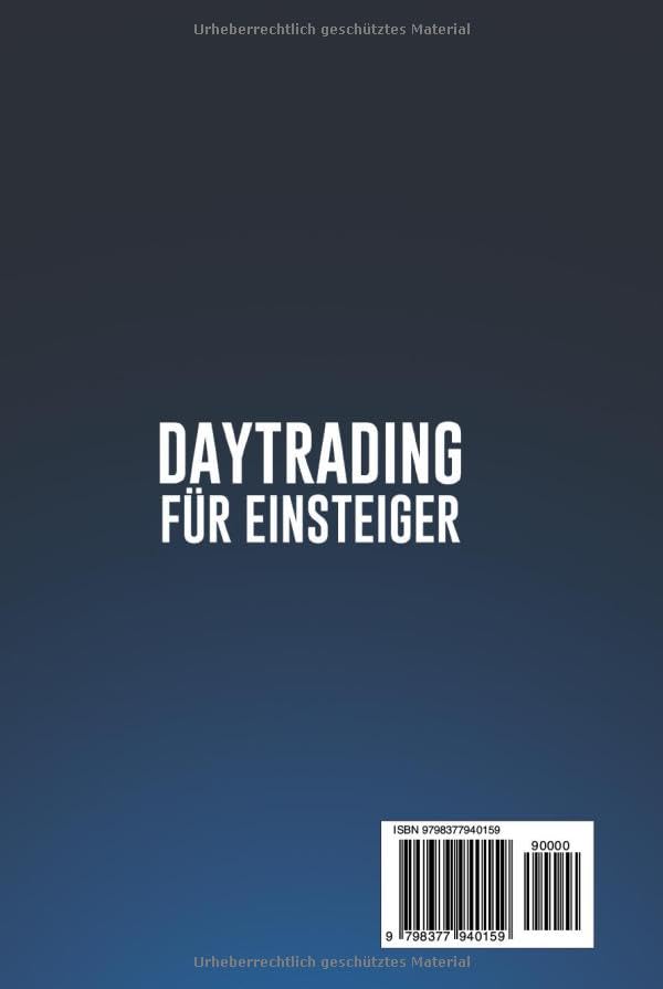 Daytrading für Einsteiger: Ein praktischer Leitfaden zum Erlernen gewinnbringender Trading-Strategien, zum Umgang mit Geld und zur Anwendung der Trading-Psychologie