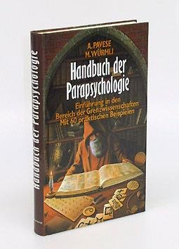 Handbuch der Parapsychologie Einführung in den Bereich der Grenzwissenschaften. Mit 60 praktischen Beispielen