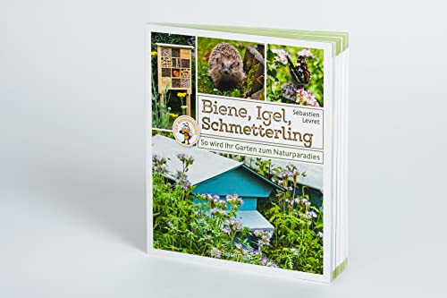 Biene, Igel, Schmetterling. So wird Ihr Garten zum Naturparadies.: Nützliches für Nützlinge: Insektenhotels, Nistkästen, Igelhütte, Feldermaushaus ... Mit Extrakapitel: Imkern für Einsteiger