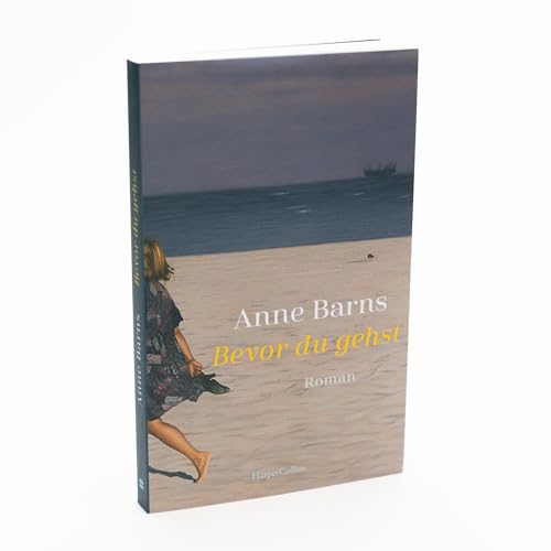 Bevor du gehst: Roman | Von Bestsellerautorin Anne Barns | Ein bewegender Roman über die Liebe zwischen Mutter und Tochter