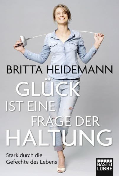 Glück ist eine Frage der Haltung: Stark durch die Gefechte des Lebens