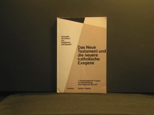Das Neue Testament und die neuere katholische Exegese. I. Grundlegende Fragen zur Entstehung und Eigenart des NT.