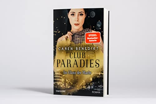 Club Paradies - Im Glanz der Macht: Roman - Der neue Roman der SPIEGEL-Bestsellerautorin