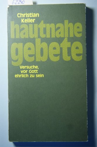 Hautnahe Gebete. Versuche, vor Gott ehrlich zu sein
