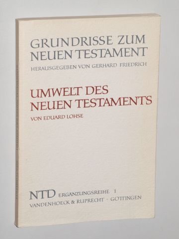 Lohse, Eduard: Umwelt des Neuen Testaments. Göttingen, Vandenhoeck & Ruprecht, 1971. Gr.-8°. 224 S. Mit zwei Karten und zwei Übersichten im Anhang sowie einer Skizze im Text. kart.
