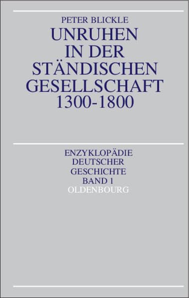 Unruhen in der ständischen Gesellschaft 1300-1800 (Enzyklopädie deutscher Geschichte, 1)