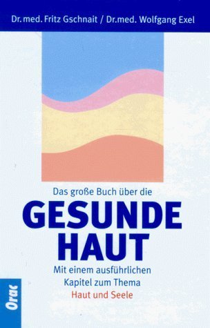 Das große Buch über die gesunde Haut: Mit e. ausführl. Kapitel z. Thema Haut u. Seele