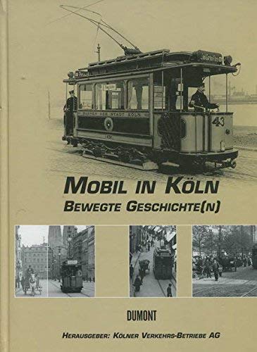 Mobil in Köln. Bewegte Geschichte(n)