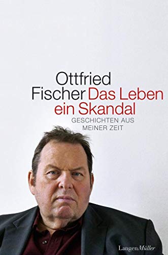 Das Leben ein Skandal: Geschichten aus meiner Zeit