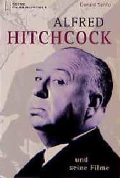 Alfred Hitchcock und seine Filme (Heyne Filmbibliothek (32))