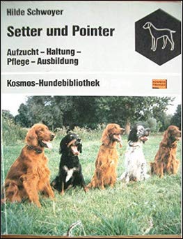 Setter und Pointer. (6706 568). Aufzucht, Haltung, Pflege, Ausbildung