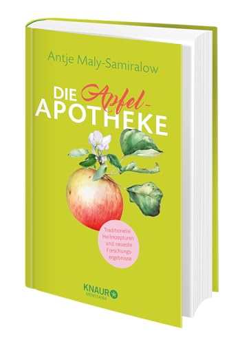 Die Apfel-Apotheke: Hausmittel zum Selbermachen | Traditionelle Heilrezepturen und neueste Forschungsergebnisse (Natürlich heilen mit Hausmitteln)