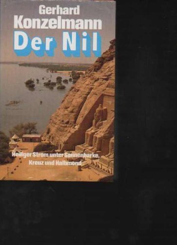 Konzelmann der Nil, Heiliger Strom unter Sonnenbarke Kreuz und Halbmond, Bertelsmann 502 Seiten