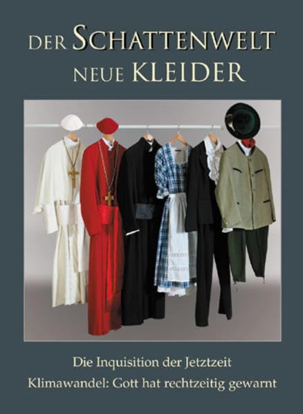 Der Schattenwelt neue Kleider: Die Inquisition der Jetztzeit. Klimawandel: Gott hat rechtzeitig gewarnt