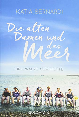 Die alten Damen und das Meer: Eine wahre Geschichte
