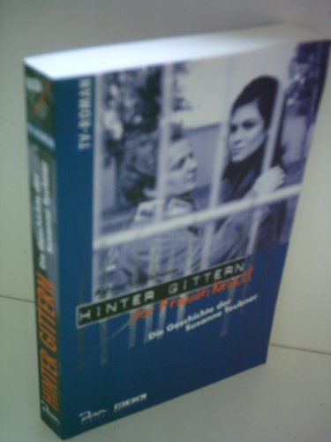 Hinter Gittern, der Frauenknast, Bd.1, Die Geschichte der Susanne Teubner
