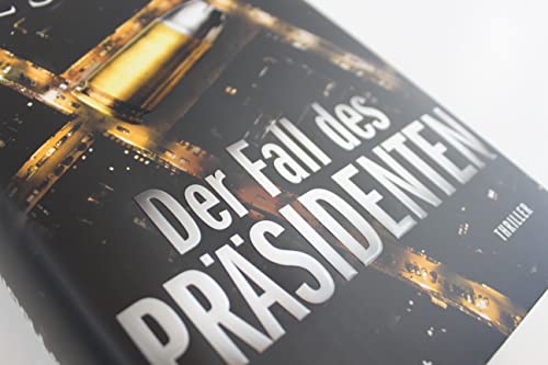 Der Fall des Präsidenten: Thriller