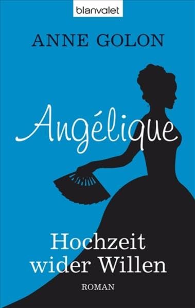 Angélique - Hochzeit wider Willen: Roman
