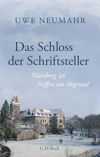 Das Schloss der Schriftsteller: Nürnberg '46. Treffen am Abgrund