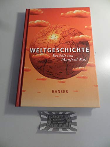 Weltgeschichte: Erzählt von Manfred Mai