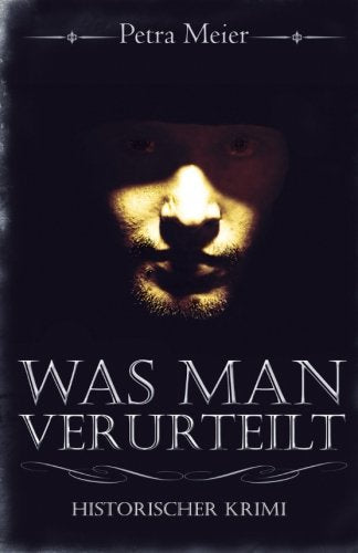 Was man verurteilt: Historischer Krimi