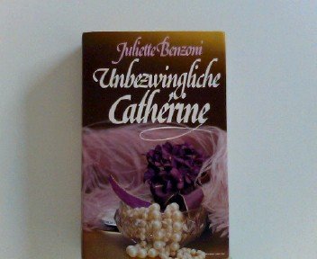 Unbezwingliche Cathérine : Roman. [Aus d. Franz. übertr. von Hans Nicklisch]