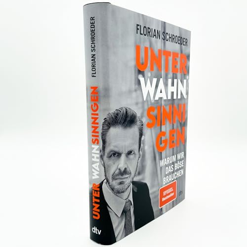 Unter Wahnsinnigen: Warum wir das Böse brauchen