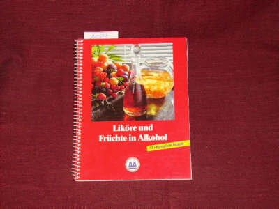 Liköre und Früchte in Alkohol