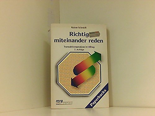 Richtig miteinander reden. Transaktionsanalyse im Alltag